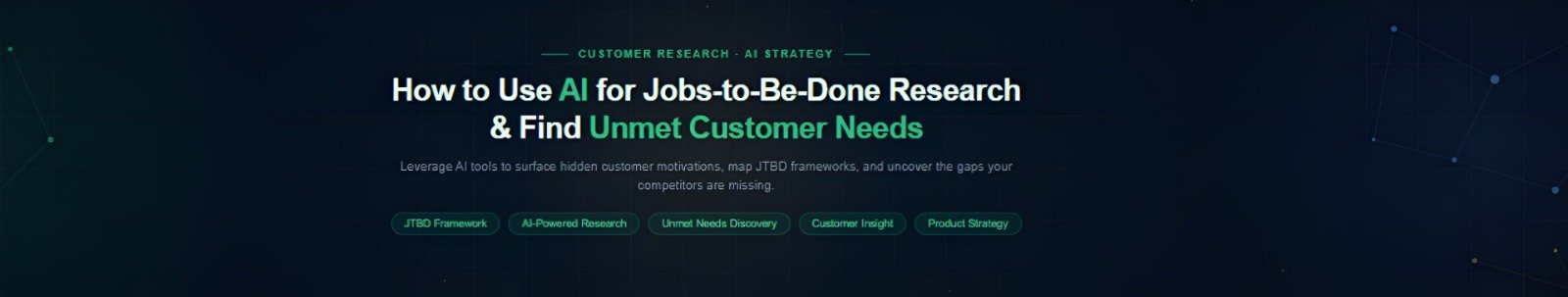 How to Use AI for Jobs-to-Be-Done Research And Find Unmet Customer Needs