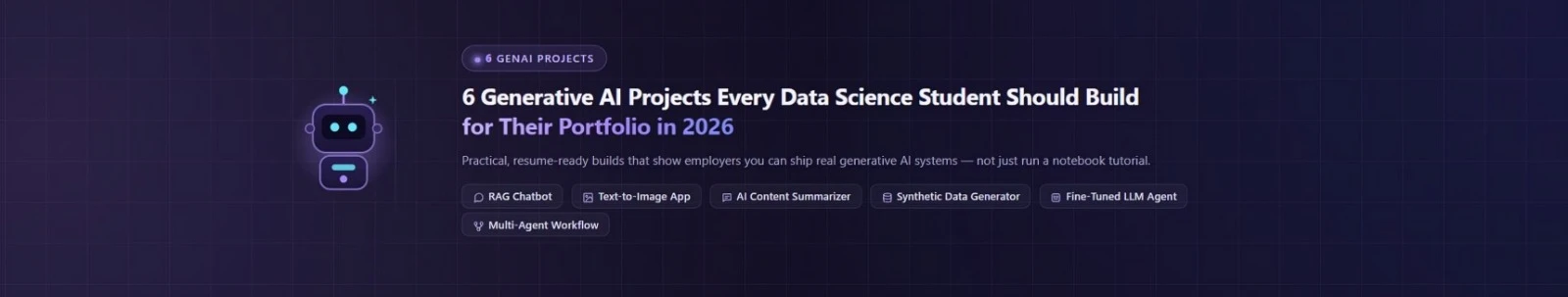 6 Generative AI Projects Every Data Science Student Should Build for Their Portfolio in 2026